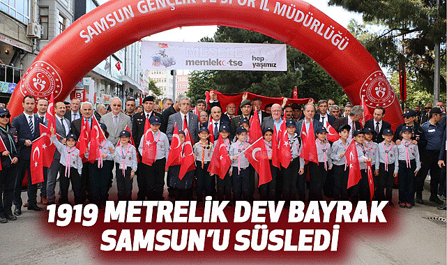 1919 metrelik dev bayrak Samsun'u süsledi
