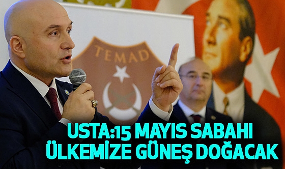 15 Mayıs Sabahı Ülkemize Güneş Doğacak