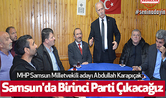 Karapıcak: Samsun'da Birinci Parti Çıkacağız