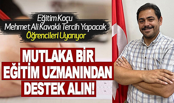 Mehmet Ali Kavaklı, Tercih Yapacak Öğrencileri Uyarıyor