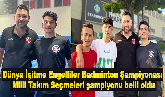 Dünya İşitme Engelliler Badminton Şampiyonası Milli Takım Seçmeleri şampiyonu belli oldu