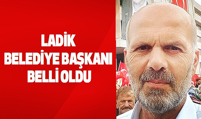 Yeni Ladik Belediye Başkanı Belli Oldu