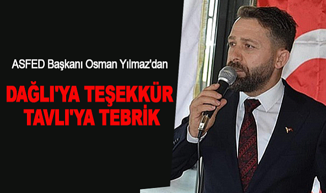 ASFED Başkanı Osman Yılmaz'dan Dağlı'ya Teşekkür Tavlı'ya Tebrik
