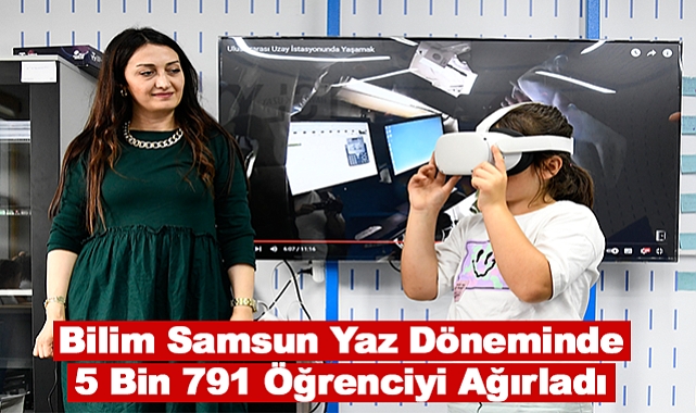Bilim Samsun Yaz Döneminde 5 Bin 791 Öğrenciyi Ağırladı