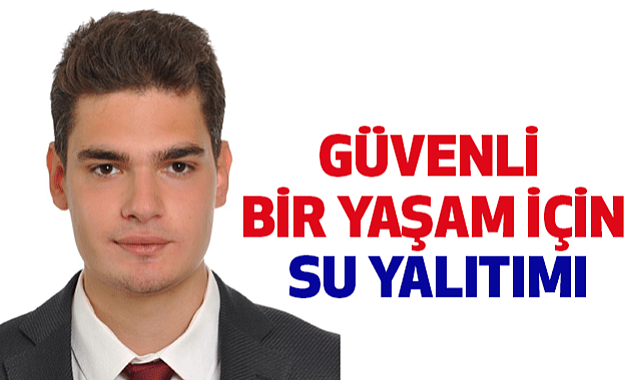GÜVENLİ BİR YAŞAM İÇİN SU YALITIMI