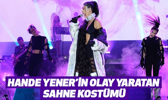 Hande Yener’den Olay Yaratan Sahne Kostümü