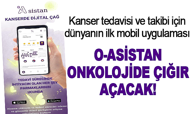 Kanser tedavisi ve takibi için dünyanın ilk mobil uygulaması  O-ASİSTAN Onkolojide Çığır Açacak!