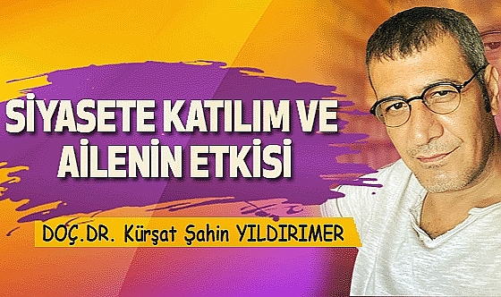 Kürşat Şahin Yıldırımer: Siyasete Katılım ve Ailenin Etkisi