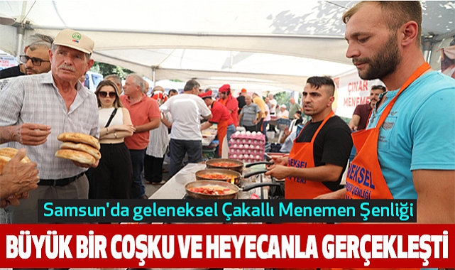 Samsun'da geleneksel Çakallı Menemen Şenliği, büyük bir coşku ve heyecanla gerçekleşti