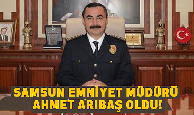 Samsun Emniyet Müdürü Kim Oldu!