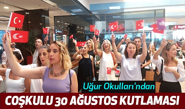 Uğur Okulları'ndan Coşkulu 30 Ağustos kutlaması