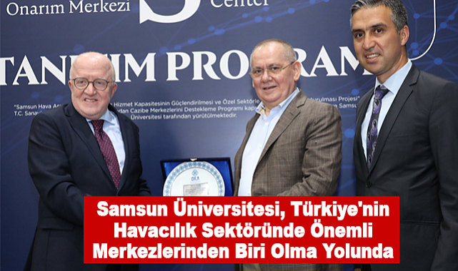 Samsun Üniversitesi Türkiye'nin Havacılık Sektöründe Önemli Merkezlerinden Biri Olma Yolunda