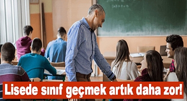 Lisede sınıf geçmek artık daha zor!
