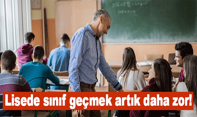 Lisede sınıf geçmek artık daha zor!