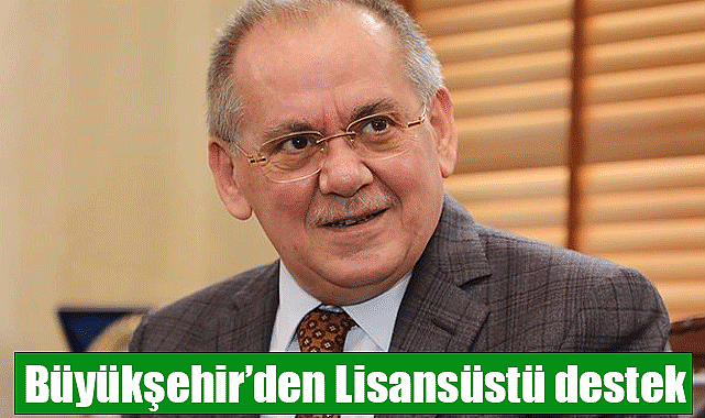 Büyükşehir'den Lisansüstü destek
