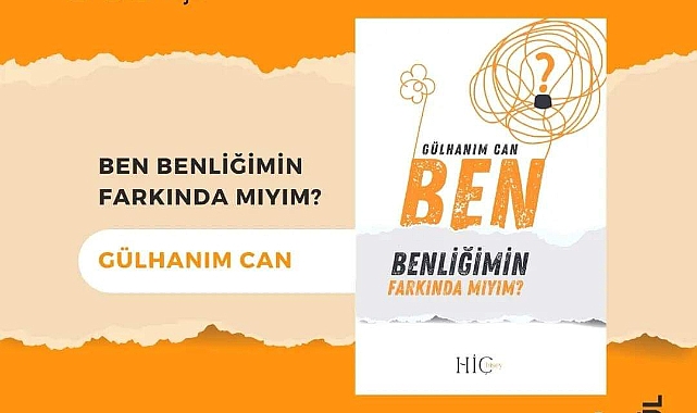 Gülhanım Can ilk eseri BEN BENLİĞİMİN FARKINDA MIYIM?
