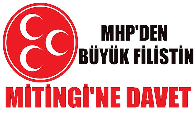 MHP'den Büyük Filistin Mitingi'ne Davet