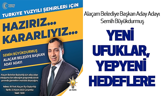 Alaçam Belediye Başkan Aday Adayı Semih Büyükdurmuş: Yeni ufuklar, yepyeni hedeflere