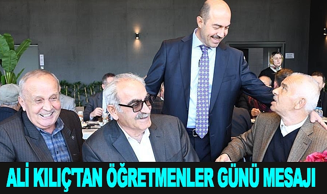Ali Kılıç'tan Öğretmenler Günü Mesajı