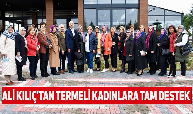Ali Kılıç'tan Termeli Kadınlara Tam Destek