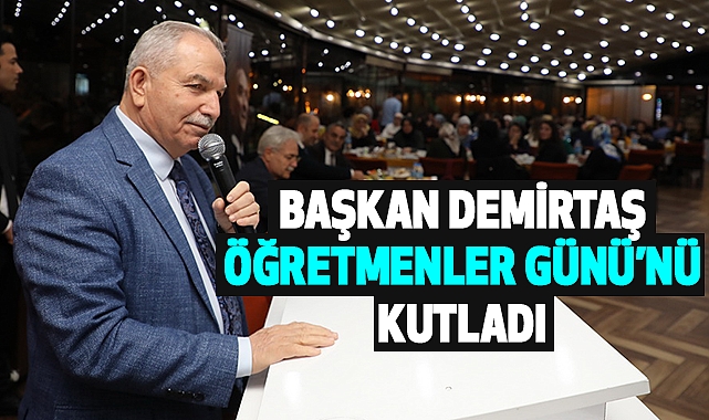 Başkan Demirtaş Öğretmenler Günü’nü Kutladı
