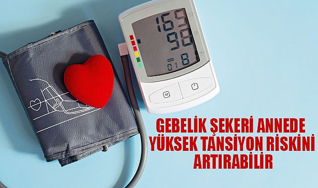 Gebelik Şekeri Annede Yüksek Tansiyon Riskini Artırabilir