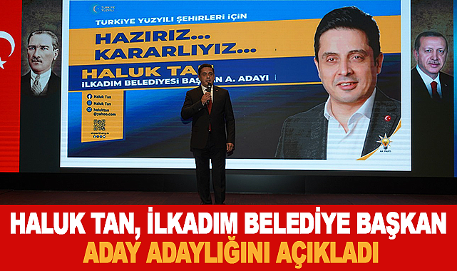 Haluk Tan, İlkadım Belediye Başkan Aday Adaylığını Açıkladı