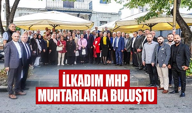 İlkadım MHP Muhtarlarla buluştu