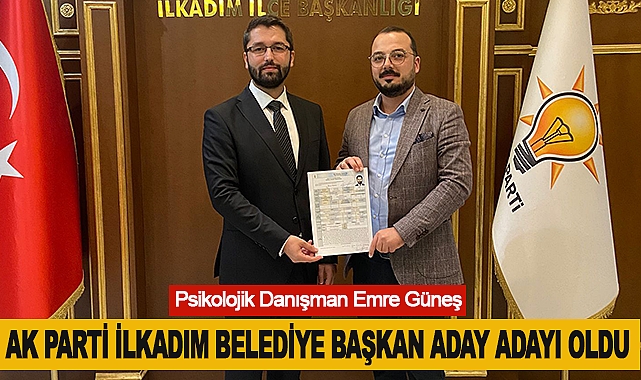 Psikolojik Danışman Emre Güneş AK Parti İlkadım Belediye Başkan Aday Adayı oldu