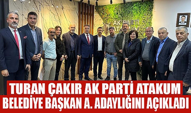 Turan Çakır AK Parti Atakum Belediye Başkan A. Adaylığını Açıkladı