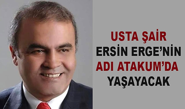 Usta Şair Ersin Erge’nin adı Atakum’da yaşayacak