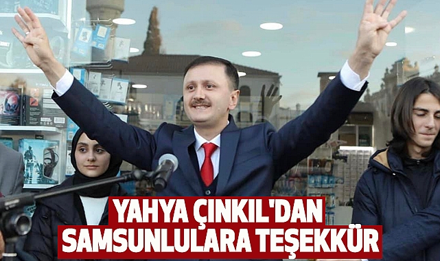 Yahya Çınkıl'dan Samsunlulara teşekkür