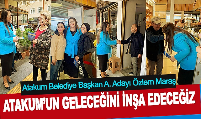 Atakum Belediye Başkan A. Adayı Özlem Maraş: Gönül Belediyeciliği Yol Haritamız