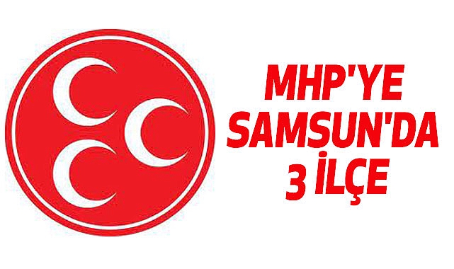 MHP'ye Samsun'da 3 İlçe