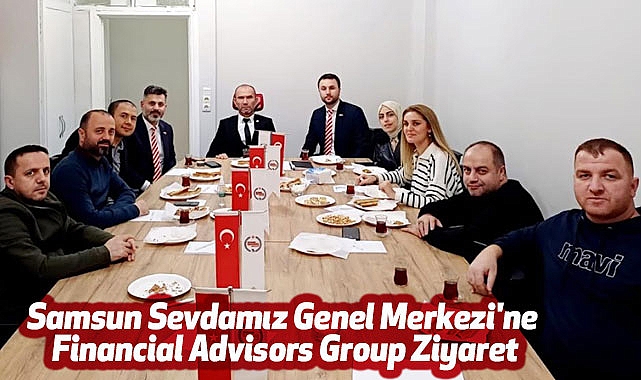 Samsun Sevdamız Genel Merkezi'ne Financial Advisors Group Ziyareti