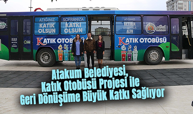 Atakum Belediyesi, Katık Otobüsü Projesi ile Geri Dönüşüme Büyük Katkı Sağlıyor