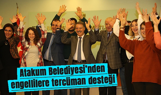 Atakum Belediyesi’nden engellilere tercüman desteği