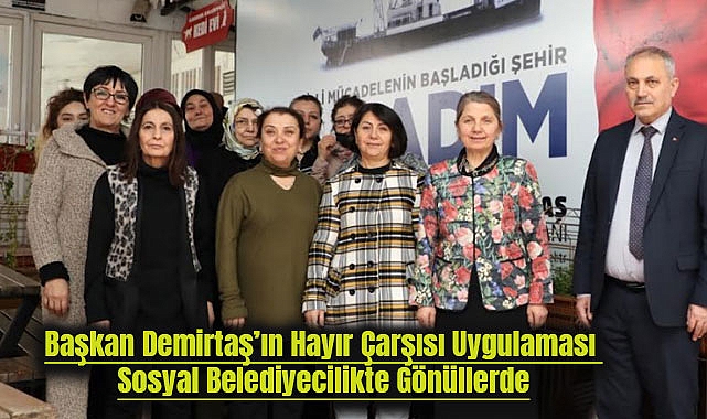 Başkan Demirtaş’ın Hayır Çarşısı Uygulaması Sosyal Belediyecilikte Gönüllerde