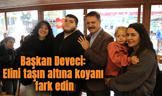 Başkan Deveci: Elini taşın altına koyanı fark edin