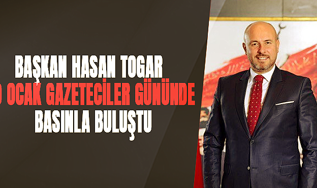 Başkan Hasan Togar Gazeteciler gününde Basınla Buluştu