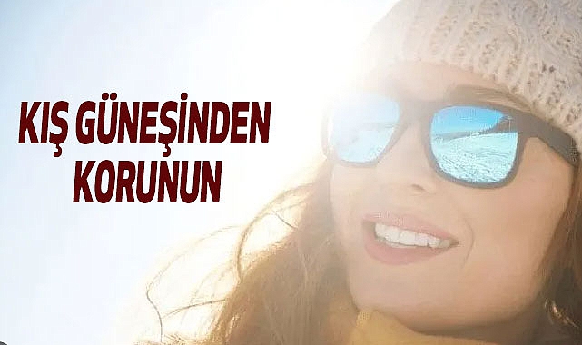 Kış Güneşinden Korunun