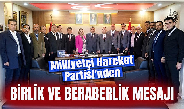 Milliyetçi Hareket Partisi'nden Birlik ve Beraberlik Mesajı