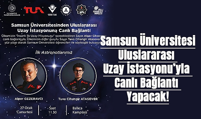 Samsun Üniversitesi Uluslararası Uzay İstasyonu’yla Canlı Bağlantı Yapacak!