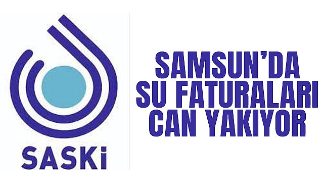 Samsun'da Su Faturaları Can Yakıyor