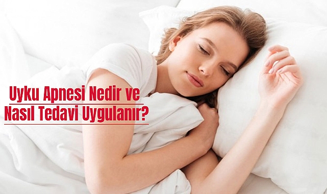 Uyku Apnesi Nedir ve Nasıl Tedavi Uygulanır?