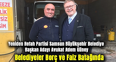 Yeniden Refah Partisi Samsun Büyükşehir Belediye Başkan Adayı Avukat Adem Güney: Belediyeler Borç ve Faiz Batağında