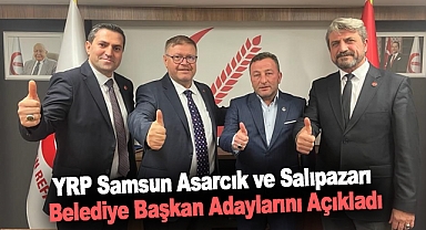 Yeniden Refah Partisi Samsun Asarcık ve Salıpazarı Belediye Başkan Adaylarını Açıkladı