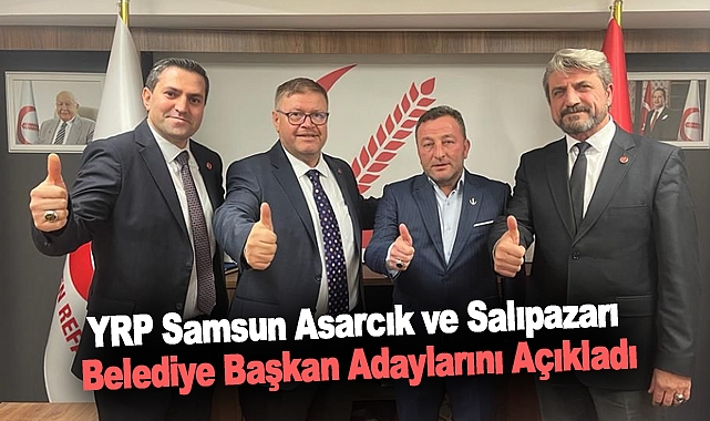 Yeniden Refah Partisi Samsun Asarcık ve Salıpazarı Belediye Başkan Adaylarını Açıkladı