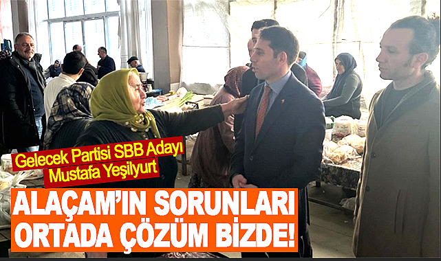 Mustafa Yeşilyurt: Alaçam'ın Sorunları Ortada Çözüm Bizde!