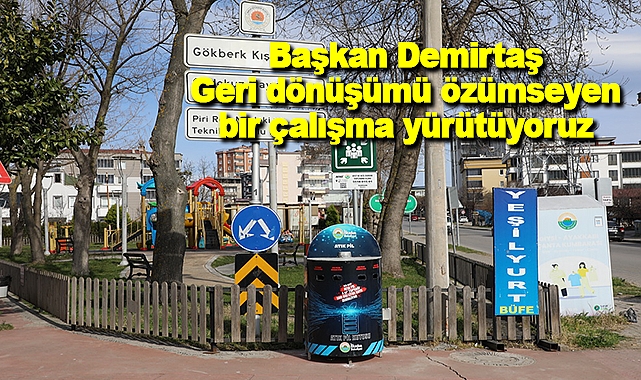 Başkan Demirtaş: Geri dönüşümü özümseyen bir çalışma yürütüyoruz